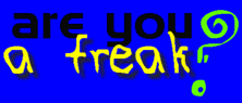 Are you a freak?